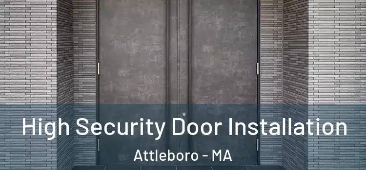 High Security Door Installation Attleboro - MA