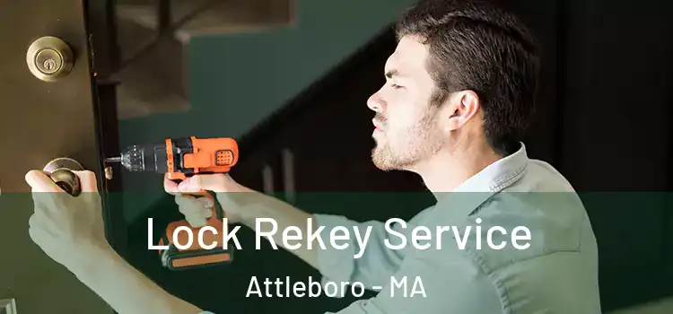 Lock Rekey Service Attleboro - MA